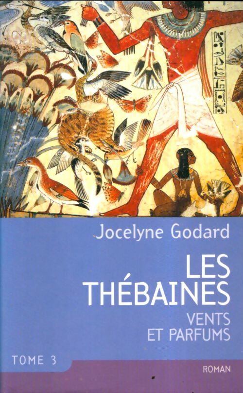 Livrenpoche : Les thébaines Tome III : Vents et parfums - Jocelyne Godard - Livre