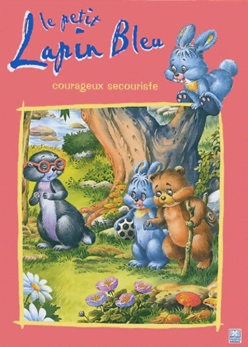 Livrenpoche : Le petit lapin bleu courageux secouriste - J Thomas-Bilstein - Livre