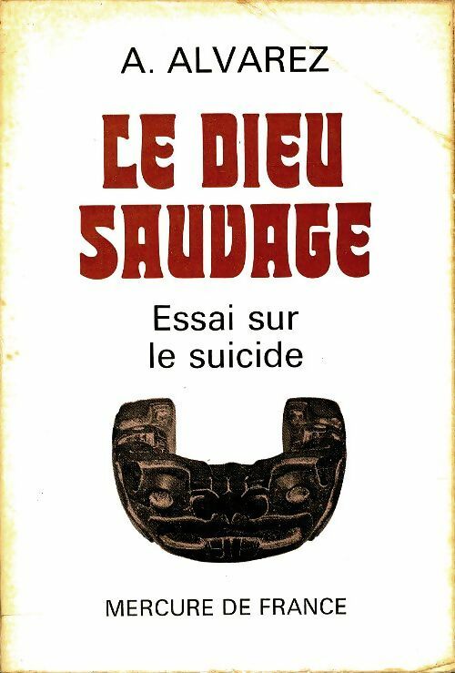 Livrenpoche : Le dieu sauvage : Essai sur le suicide - A. Alvarez - Livre