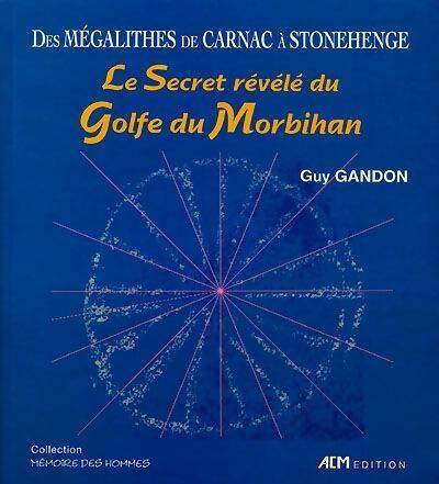Livrenpoche : Le secret révélé du golfe du Morbihan : Des mégalithes de Carnac à Stonehenge - Guy Gandon - Livre