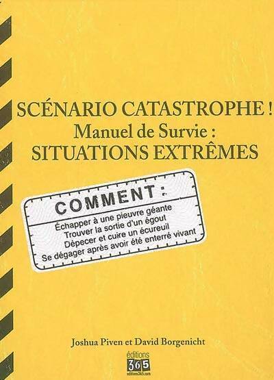 Livrenpoche : Scénario catastrophe ! Manuel de survie : Situations extrêmes - David Borgenicht, Joshua Piven - Livre