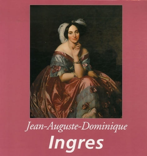 Livrenpoche : Jean-Auguste-Dominique Ingres - Théophile Silvestre - Livre