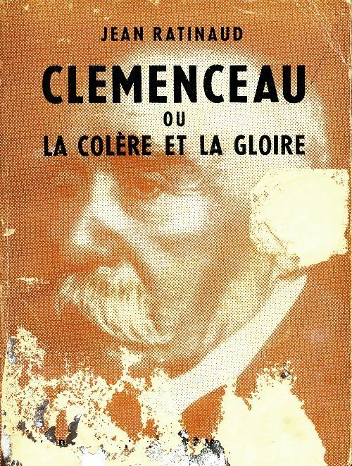 Livrenpoche : Clémenceau ou la colère et la gloire - Jean Ratinaud - Livre