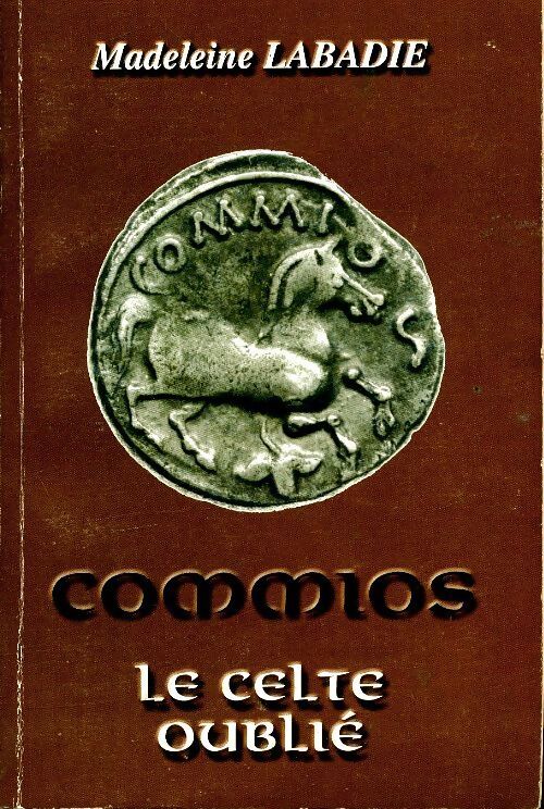 Livrenpoche : Commios le celte oublié - Madeleine Labadie - Livre