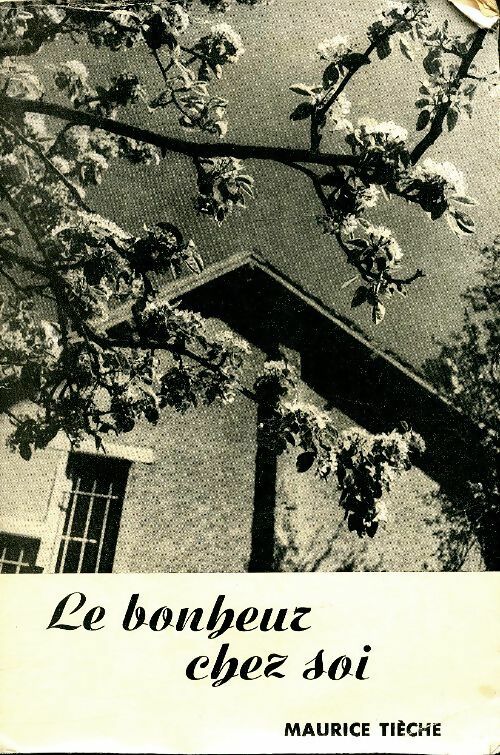 Livrenpoche : Le bonheur chez soi - Maurice Tièche - Livre