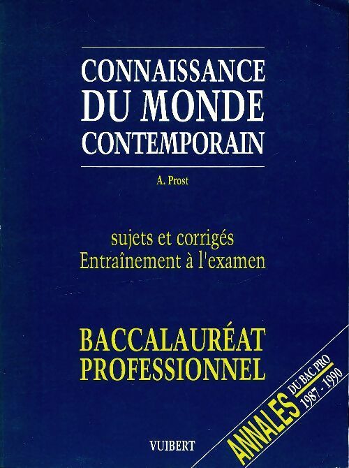 Livrenpoche : Connaissance du monde contemporain sujets et corrigés entraînement à l'examen : Baccalauréat professionnel - Alain Prost - Livre