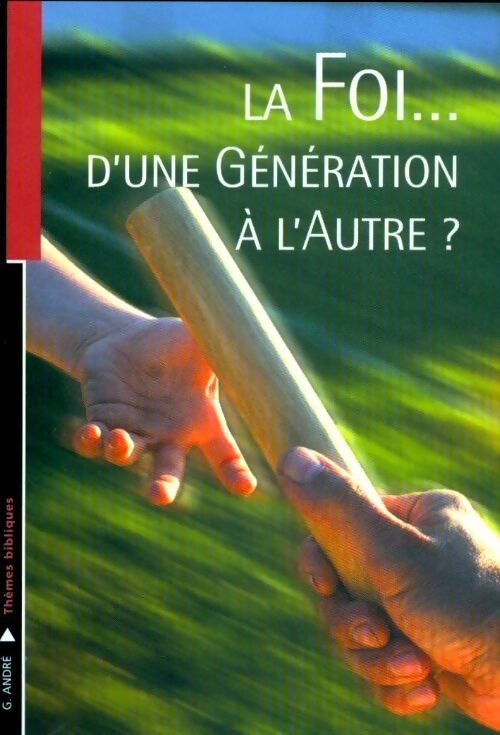 Livrenpoche : La foi... d'une génération à l'autre ? - G. André - Livre