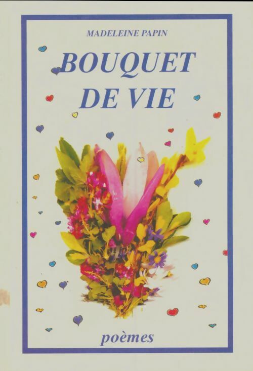 Livrenpoche : Bouquet de vie. Poèmes - Madeleine Papin - Livre