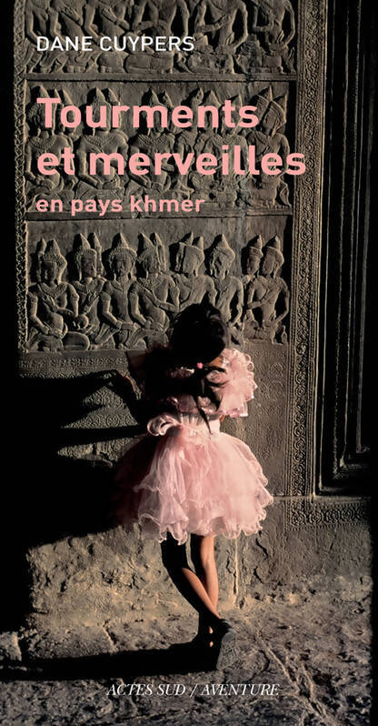 Tourments et merveilles en pays khmer - Dane Cuypers - Livre