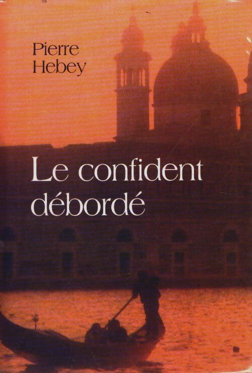 Livrenpoche : Le confident débordé - Pierre Hebey - Livre