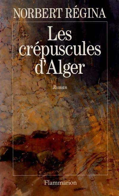 Livrenpoche : Les crépuscules d'Alger - Norbert Régina - Livre