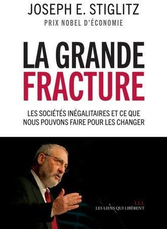 Livrenpoche : La grande fracture. Les sociétés inégalitaires et ce que nous pouvons faire pour les changer - Joseph E. Stiglitz - Livre
