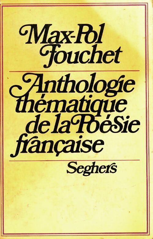 Anthologie thématique de la poésie française - Max-Pol Fouchet - Livre