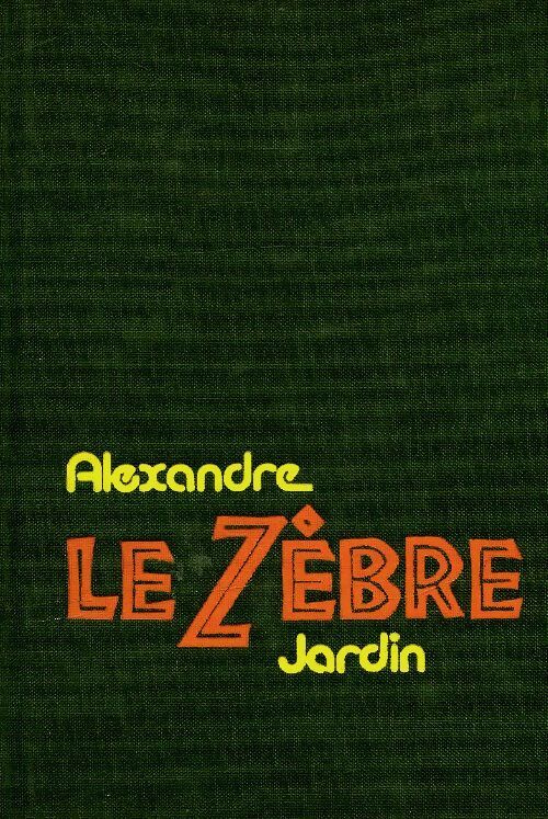 Livrenpoche : Le zèbre - Alexandre Jardin - Livre