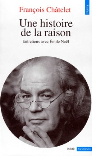 Livrenpoche : Une histoire de la raison - François Châtelet - Livre