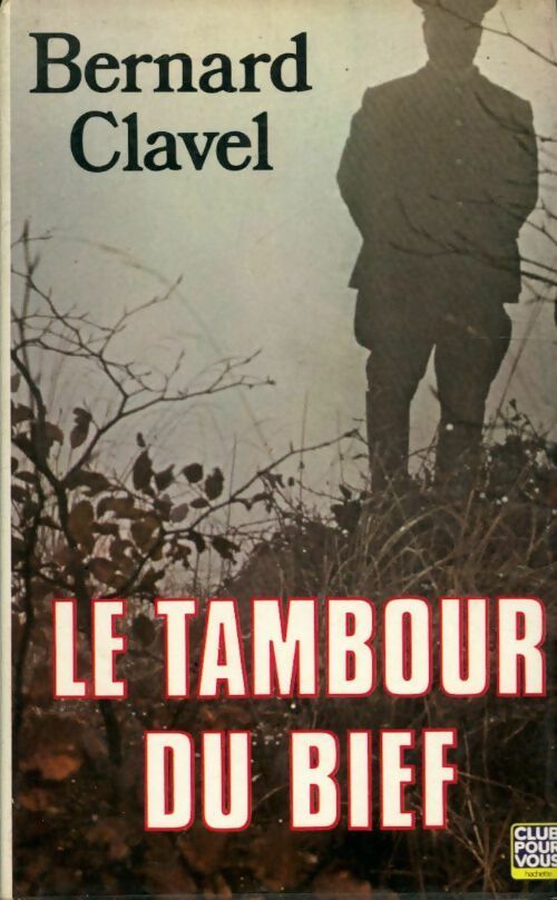 Livrenpoche : Le tambour du bief - Bernard Clavel - Livre