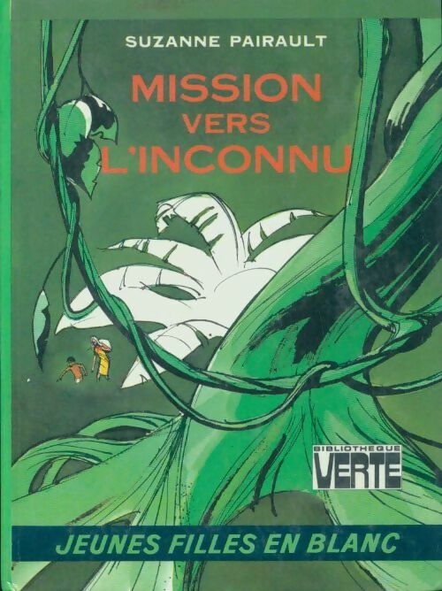 Mission vers l'inconnu - Suzanne Pairault -  Bibliothèque verte (3ème série) - Livre