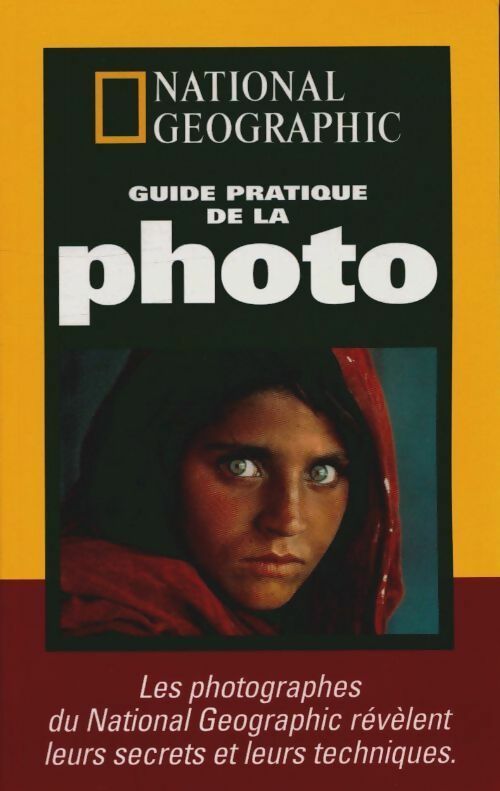 Livrenpoche : Guide pratique de la photo. Les photographes du national geographic révèlent leurs secrets techniques - Collectif - Livre