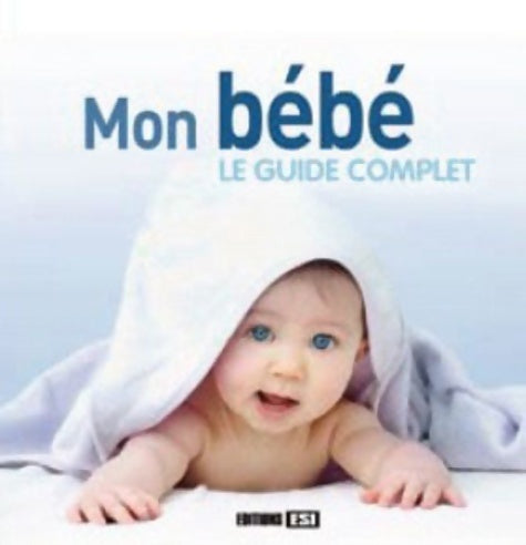 Livrenpoche : Mon bébé : Le guide complet - Sonia De Sousa - Livre