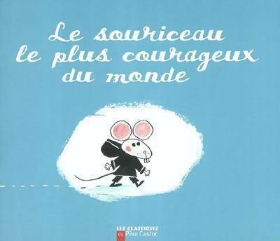 Livrenpoche : Le souriceau le plus courageux du monde - Robert Giraud, Albena Ivanovitch Lair - Livre