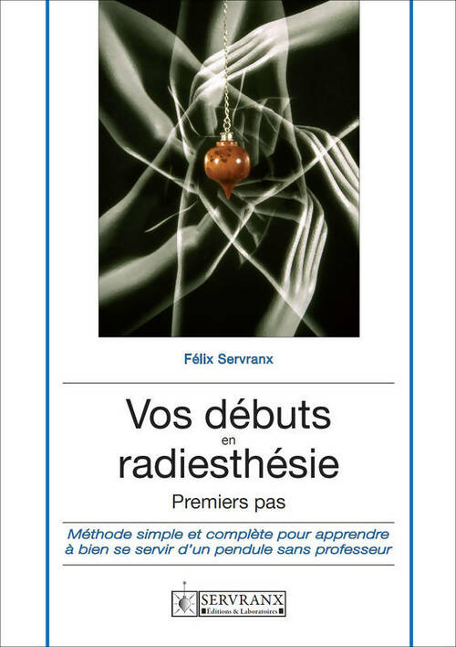 Livrenpoche : Vos débuts en radiesthésie premiers pas - Félix Servranx - Livre