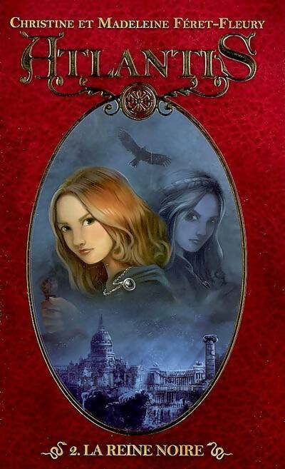 Livrenpoche : Atlantis Tome II : La reine noire - Christine Féret-Fleury, Madeleine Féret-Fleury - Livre