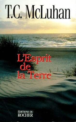 Livrenpoche : L'esprit de la terre. Rencontres avec la nature dans la pensée ancienne et contemporaine - T. C. Mcluhan - Livre