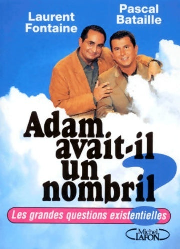 Livrenpoche : Adam avait-il un nombril ? les grandes questions existentielles - Laurent Fontaine - Livre