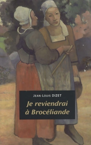Livrenpoche : Je reviendrai à Brocéliande - Jean-Louis Dizet - Livre