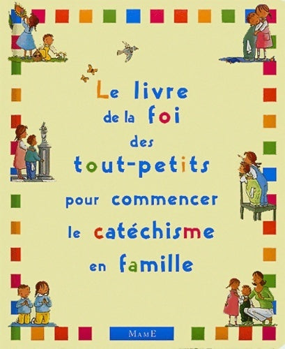 Livrenpoche : Le livre de la foi des tout-petits pour commencer le catéchisme en famille - Christine Pedotti - Livre