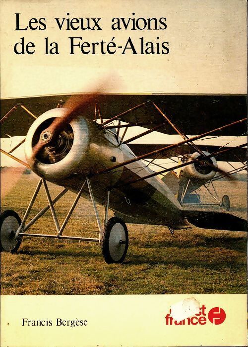 Livrenpoche : Les vieux avions de la Ferté-Alais - Francis Bergèse - Livre