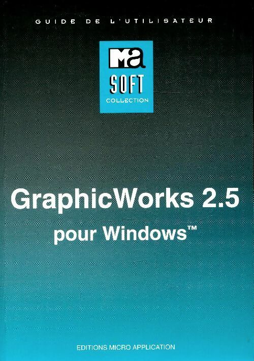 Livrenpoche : Graphic Works 2.5 pour Windows. guide de l'utilisateur - Collectif - Livre