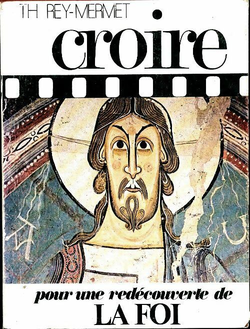 Livrenpoche : Croire Tome I - Th. Rey-Mermet - Livre