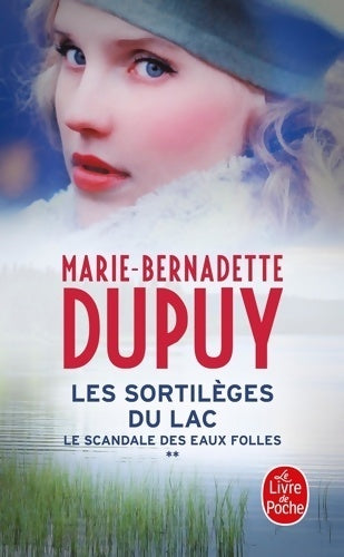 Livrenpoche : Le scandale des eaux folles Tome II : Les sortilèges du lac - Marie-Bernadette Dupuy - Livre
