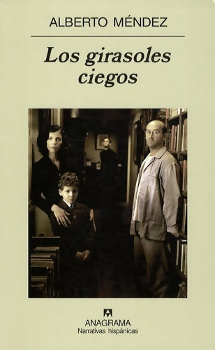Los girasoles ciegos - Alberto Mendez - Livre