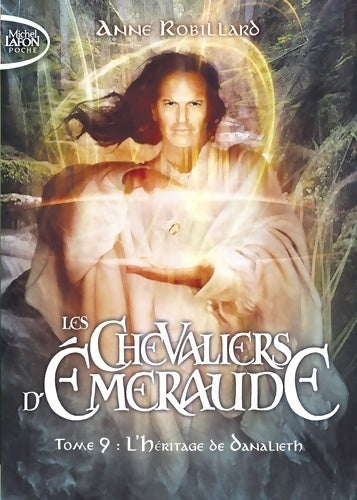 Livrenpoche : Les chevaliers d'Emeraude Tome IX : L'héritage du Danalieth - Anne Robillard - Livre