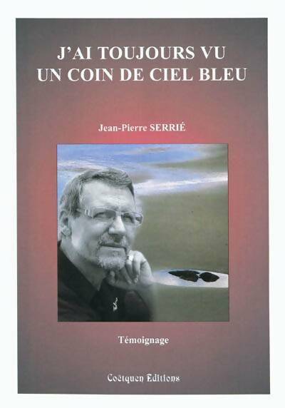 Livrenpoche : J'ai toujours vu un coin de ciel bleu - Jean-Pierre Serrié - Livre