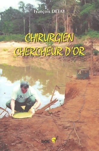 Livrenpoche : Chirurgien chercheur d'or - François Detay - Livre