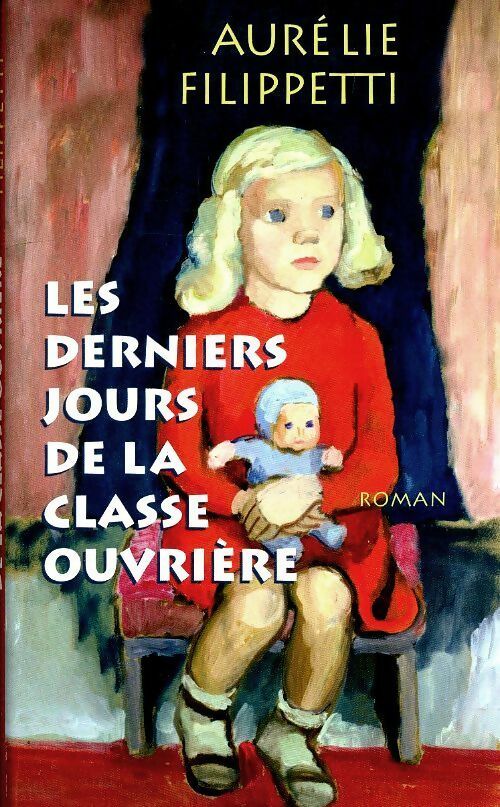 Livrenpoche : Les derniers jours de la classe ouvrière - Aurélie Filipetti - Livre