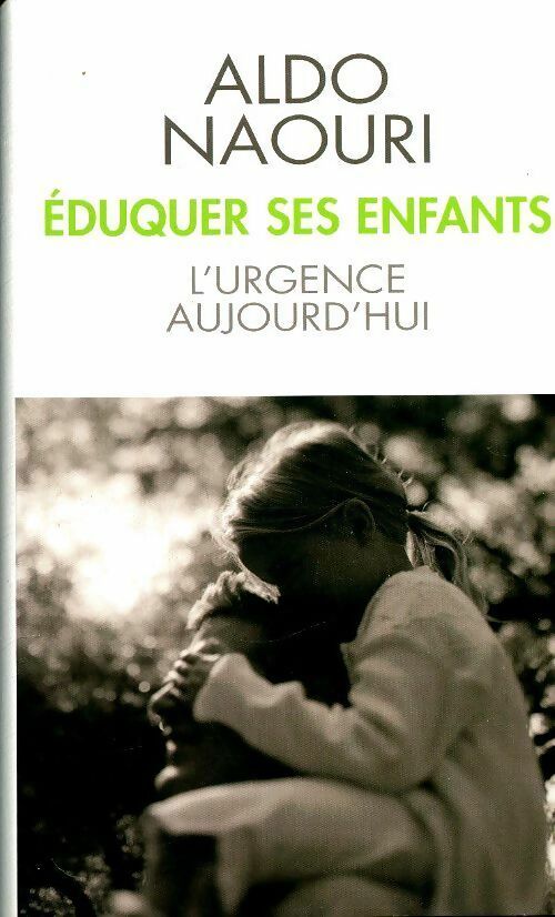 Livrenpoche : Eduquer ses enfants. L'urgence aujourd'hui - Aldo Naouri - Livre
