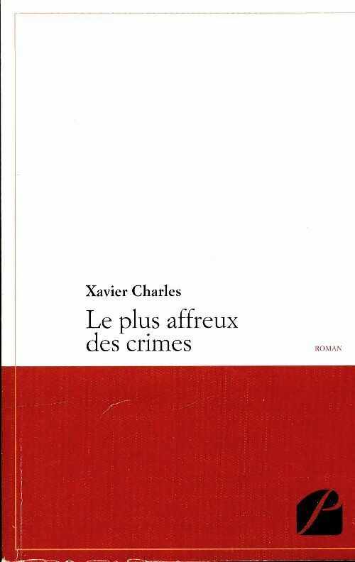 Livrenpoche : Le plus affreux des crimes - Xavier Charles - Livre
