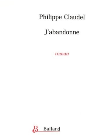 Livrenpoche : J'abandonne - Philippe Claudel - Livre