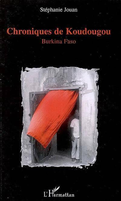 Livrenpoche : Chroniques de Koudougou. Burkina Faso - Stéphanie Jouan - Livre