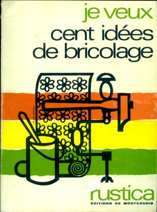 Livrenpoche : Je veux cent idées de bricolage - Collectif - Livre