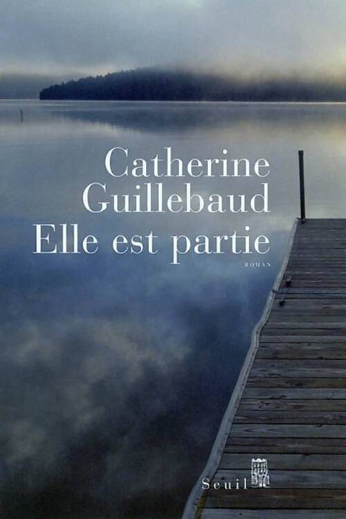 Elle est partie - Catherine Guillebaud - Livre