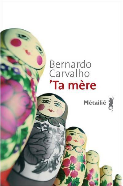 Livrenpoche : Ta mère - Bernardo Carvalho - Livre