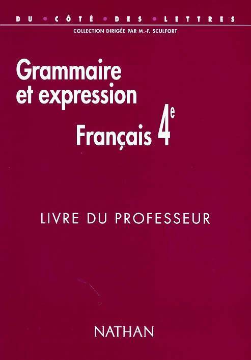 Livrenpoche : Français 4e grammaire et expression. Livre du professeur - Marie-France Sculfort - Livre