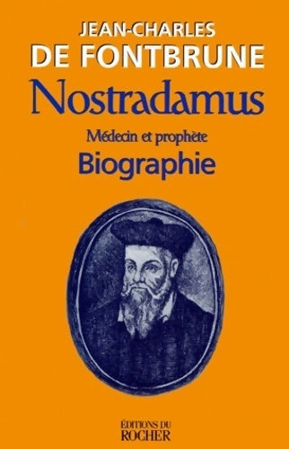 Nostradamus, historien et prophète - Jean-Charles Fontbrune -  Rocher GF - Livre