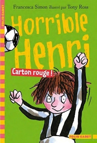 Horrible Henri Tome VIII : Carton rouge ! - Francesca Simon - Livre