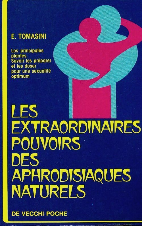 Livrenpoche : L'extraordinaire pouvoir des aphrodisiaques naturels - E. Tomasini - Livre
